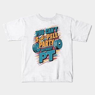 You Can't Spell Party Without PT Kids T-Shirt